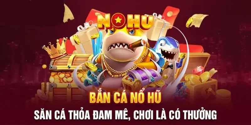 NOHU90 NOHU - Nhà Cái Cá Cược Nổ Hũ Uy Tín #1 Việt Nam 49 Chuyên mục bắn cá đổi thưởng hấp dẫn đỉnh cao