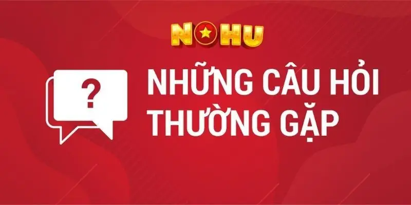 NOHU90 NOHU - Nhà Cái Cá Cược Nổ Hũ Uy Tín #1 Việt Nam 55 FAQ – Câu hỏi thường gặp tại trang chủ Nohu90