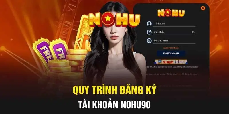 NOHU90 NOHU - Nhà Cái Cá Cược Nổ Hũ Uy Tín #1 Việt Nam 52 Hướng dẫn bạn cách đăng ký Nohu90 nhanh chóng