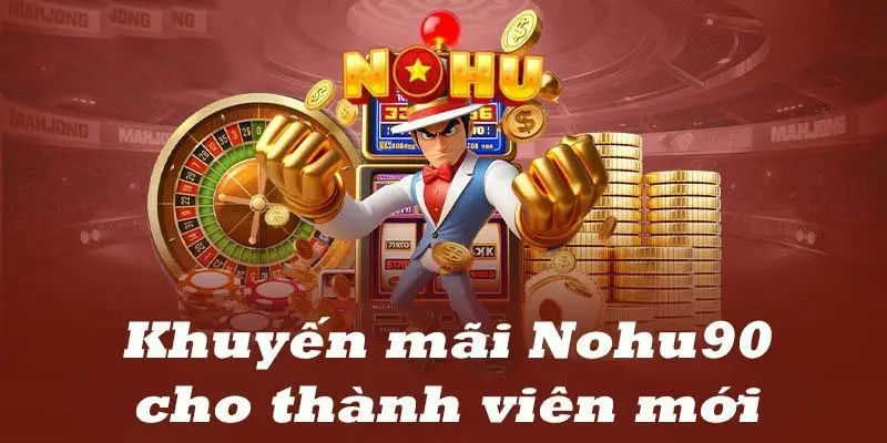NOHU90 NOHU - Nhà Cái Cá Cược Nổ Hũ Uy Tín #1 Việt Nam 51 Khuyến mãi hấp dẫn, ưu đãi tưng bừng cho tất cả hội viên